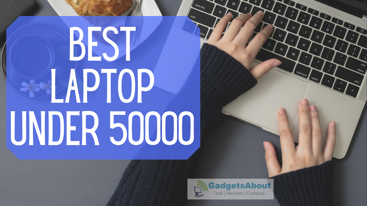 Best Laptop under 50000 [Updated 2022] 2023