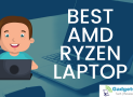 Best AMD Ryzen Laptop
